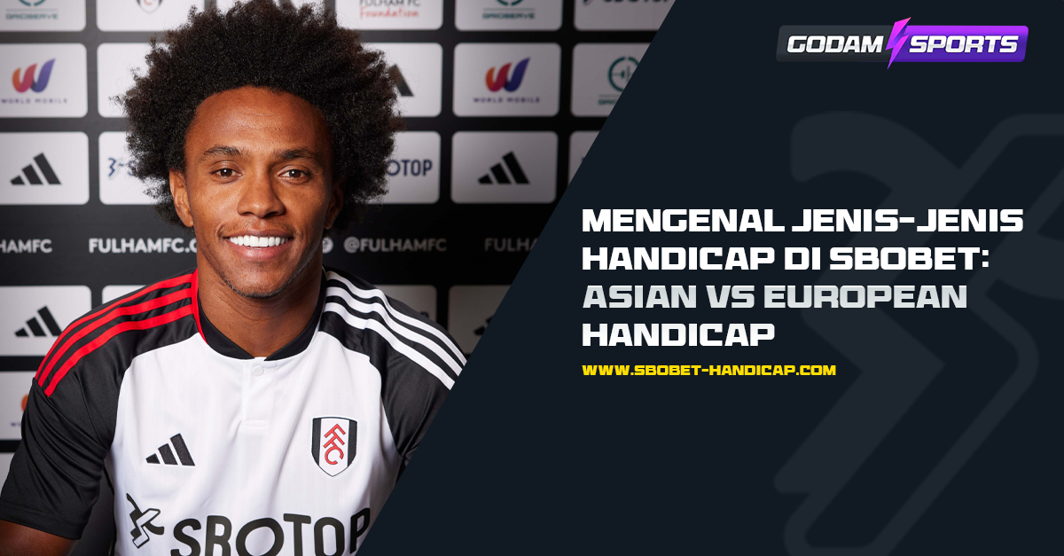 Mengenal Jenis-Jenis Handicap di Sbobet Asian vs European Handicap